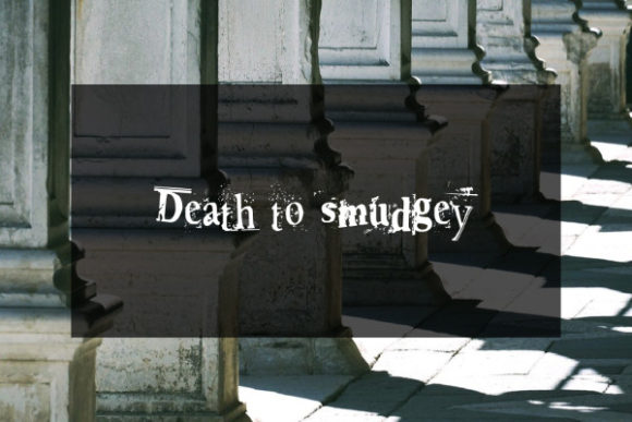 Death to Smudgey: The Decorative Font for Bold Campaigns